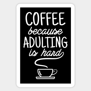 coffee because adulting is hard Magnet